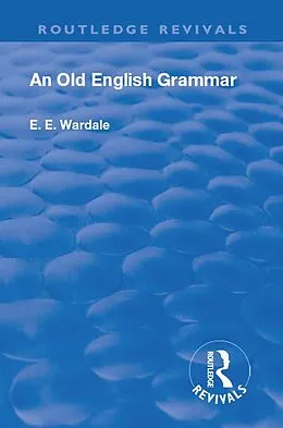 E-Book (epub) Revival: An Old English Grammar (1922) von Edith Elizabeth Wardale