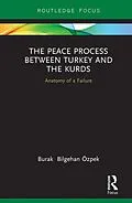 PDF The Peace Process between Turkey and the Kurds von Burak Özpek