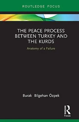 PDF The Peace Process between Turkey and the Kurds von Burak Özpek