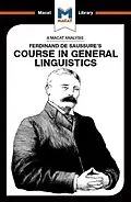 E-Book (pdf) An Analysis of Ferdinand de Saussure's Course in General Linguistics von Laura Key, Brittany Pheiffer Noble