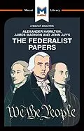 E-Book (pdf) An Analysis of Alexander Hamilton, James Madison, and John Jay's The Federalist Papers von Jeremy Kleidosty, Jason Xidias