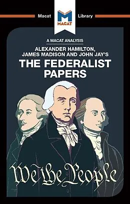 E-Book (pdf) An Analysis of Alexander Hamilton, James Madison, and John Jay's The Federalist Papers von Jeremy Kleidosty, Jason Xidias