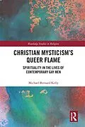 E-Book (epub) Christian Mysticism's Queer Flame von Michael Bernard Kelly