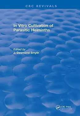 E-Book (pdf) In Vitro Cultivation of Parasitic Helminths (1990) von James D. Smyth