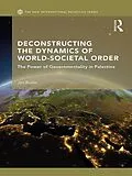 E-Book (epub) Deconstructing the Dynamics of World-Societal Order von Jan Busse