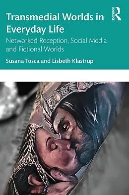E-Book (pdf) Transmedial Worlds in Everyday Life von Susana Tosca, Lisbeth Klastrup