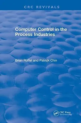E-Book (epub) Computer Control in the Process Industries von Brian Roffel, Patrick Chin