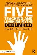 E-Book (pdf) Five Teaching and Learning Myths-Debunked von Adam M. Brown, Althea Need Kaminske