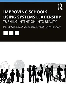 E-Book (pdf) Improving Schools Using Systems Leadership von Ian Macdonald, Clive Dixon, Tony Tiplady