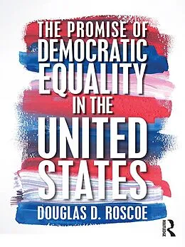 E-Book (epub) The Promise of Democratic Equality in the United States von Douglas D. Roscoe