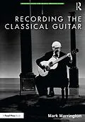 E-Book (epub) Recording the Classical Guitar von Mark Marrington