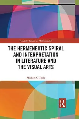 E-Book (pdf) The Hermeneutic Spiral and Interpretation in Literature and the Visual Arts von Michael O'Toole