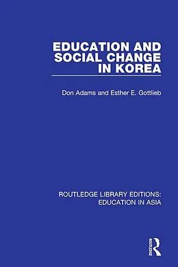 E-Book (epub) Education and Social Change in Korea von Don Adams, Esther E. Gottlieb