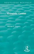 PDF Routledge Revivals: Economic Control (1955) von Michael P. Fogarty