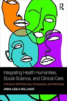 E-Book (epub) Integrating Health Humanities, Social Science, and Clinical Care von Anna-Leila Williams