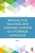 E-Book (epub) Manual for Teaching and Learning Chinese as a Foreign Language von Bo Hu