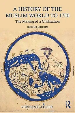 E-Book (epub) A History of the Muslim World to 1750 von Vernon O. Egger