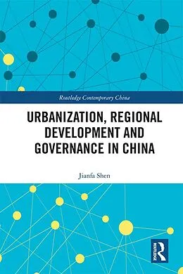 E-Book (pdf) Urbanization, Regional Development and Governance in China von Jianfa Shen