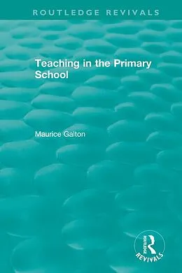 E-Book (epub) Teaching in the Primary School (1989) von Maurice Galton