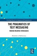 E-Book (epub) The Pragmatics of Text Messaging von Michelle A. McSweeney