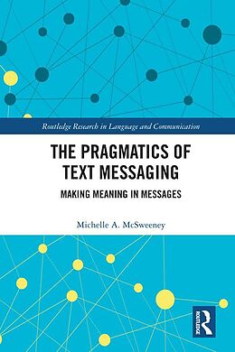 E-Book (epub) The Pragmatics of Text Messaging von Michelle A. McSweeney