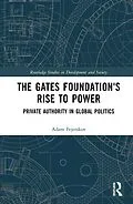 ePUB The Gates Foundation's Rise to Power von Adam Moe Fejerskov