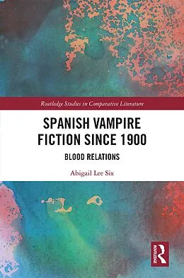 E-Book (epub) Spanish Vampire Fiction since 1900 von Abigail Lee Six