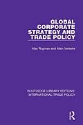 E-Book (epub) Global Corporate Strategy and Trade Policy von Alan M. Rugman, Alain Verbeke