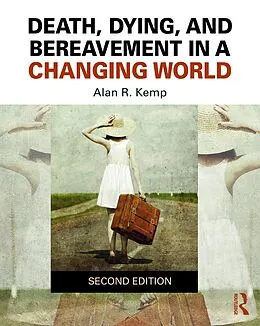 E-Book (epub) Death, Dying, and Bereavement in a Changing World von Alan R. Kemp