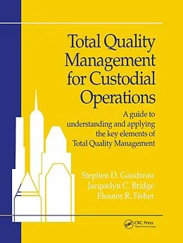 E-Book (epub) Total Quality Management for Custodial Operations von Stephen D. Gaudreau