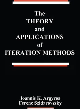 E-Book (epub) The Theory and Applications of Iteration Methods von Ioannis K. Argyros, Ferenc Szidarovszky