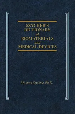 E-Book (epub) Szycher's Dictionary of Biomaterials and Medical Devices von Michael Szycher