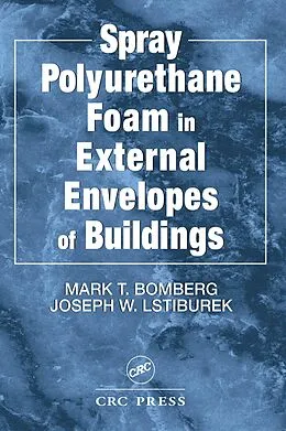 PDF Spray Polyurethane Foam in External Envelopes of Buildings von Mark T. Bomberg, Joseph W. Lstiburek