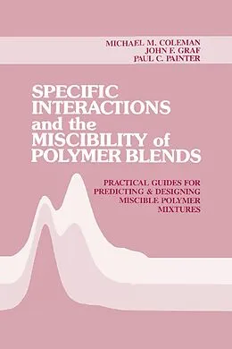 E-Book (epub) Specific Interactions and the Miscibility of Polymer Blends von Michael M. Coleman, Paul C. Painter, John F. Graf