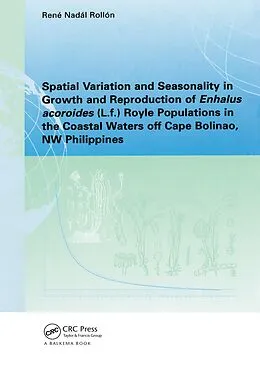PDF Spatial Variation and Seasonality in Growth and Reproduction of Enhalus Acoroides (L.f.) Royle Populations in the Coastal Waters Off Cape Bolinao, NW Philippines von R. N. Rollon