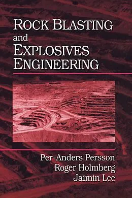 E-Book (epub) Rock Blasting and Explosives Engineering von Per-Anders Persson, Roger Holmberg, Jaimin Lee