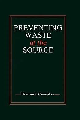 E-Book (epub) Preventing Waste at the Source von Norman J. Crampton