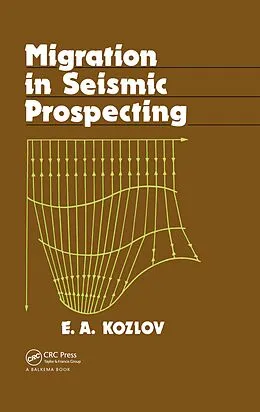 E-Book (epub) Migration in Seismic Prospecting von E. A. Kozlov