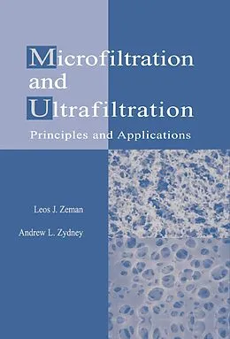 E-Book (pdf) Microfiltration and Ultrafiltration von Leos J. Zeman, Andrew L. Zydney