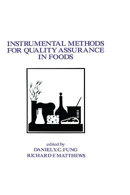 E-Book (epub) Instrumental Methods for Quality Assurance in Foods von Daniel Y. C. Fung, Richard E. Matthews