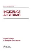 E-Book (epub) Incidence Algebras von Eugene Spiegel, Christopher J. O'Donnell