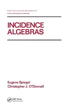 E-Book (epub) Incidence Algebras von Eugene Spiegel, Christopher J. O'Donnell
