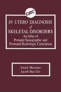 E-Book (pdf) In Utero Diagnosis of Skeletal Disorders An Atlas of Prenatal Sonographic and Postnatal Radiologic Correlation von Israel Meizner, Jacob Bar-Ziv