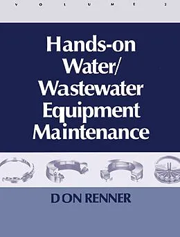 E-Book (epub) Hands On Water and Wastewater Equipment Maintenance, Volume II von Barbara Renner
