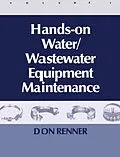E-Book (pdf) Hands On Water and Wastewater Equipment Maintenance, Volume II von Barbara Renner
