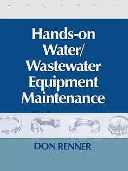 E-Book (epub) Hands On Water and Wastewater Equipment Maintenance, Volume I von Barbara Renner