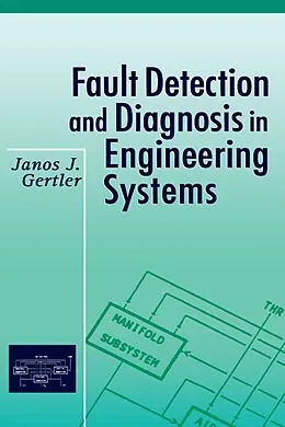 E-Book (pdf) Fault Detection and Diagnosis in Engineering Systems von Janos Gertler