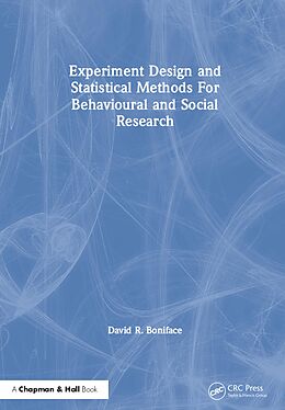 E-Book (pdf) Experiment Design and Statistical Methods For Behavioural and Social Research von David R. Boniface