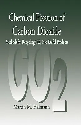 E-Book (epub) Chemical Fixation of Carbon DioxideMethods for Recycling CO2 into Useful Products von Martin M. Halmann