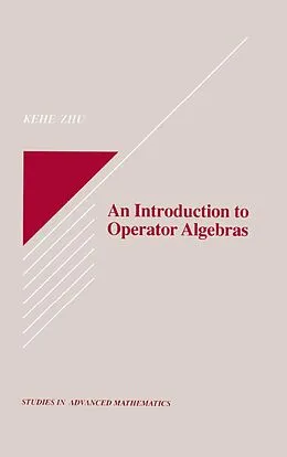 PDF An Introduction to Operator Algebras von Kehe Zhu